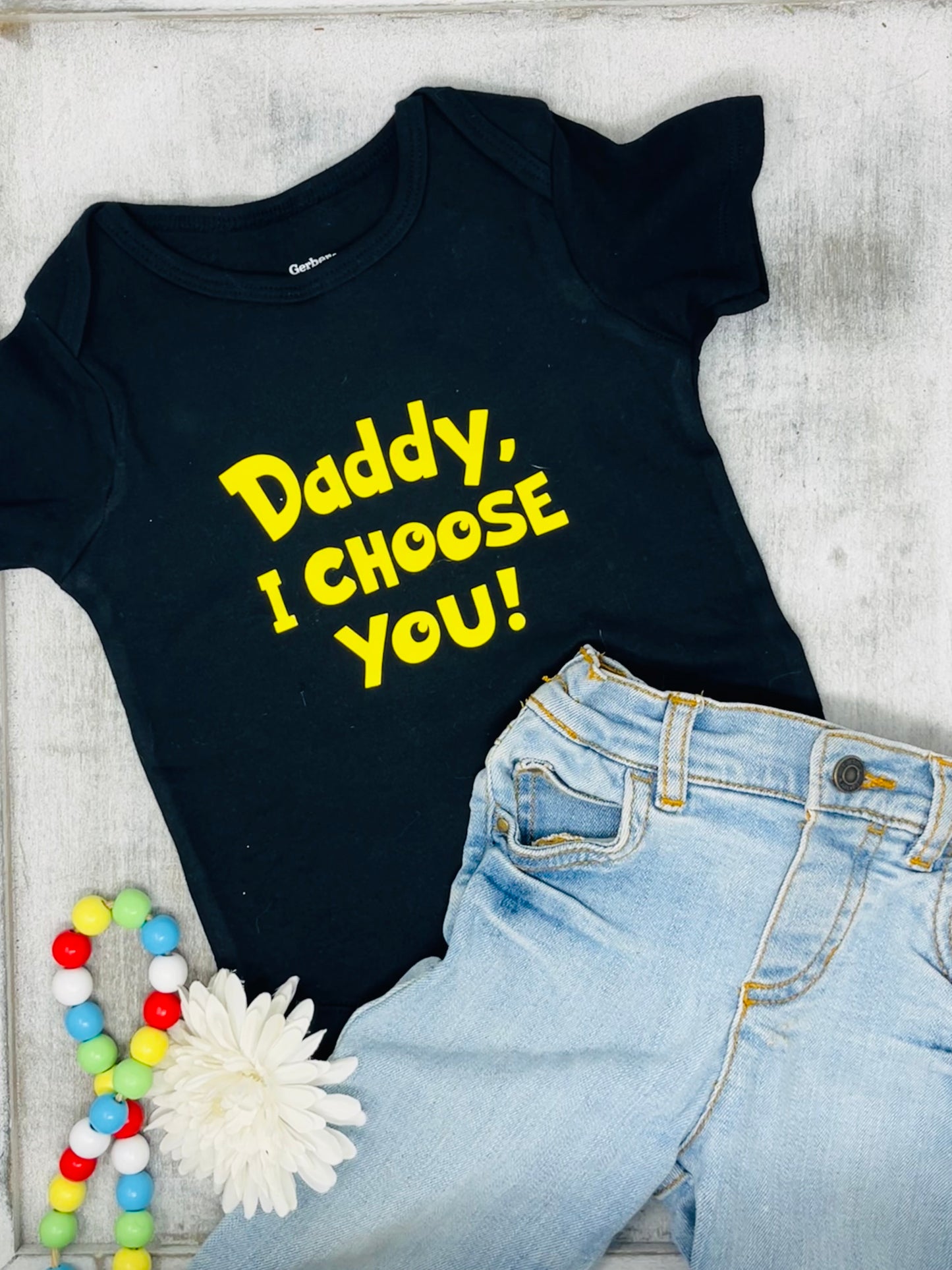 Daddy I Choose You Baby Onesie
