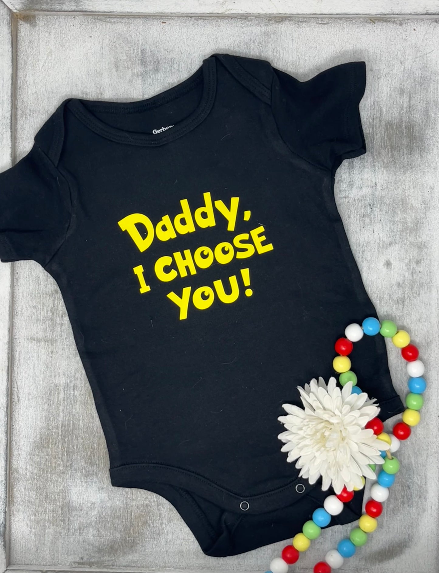 Daddy I Choose You Baby Onesie