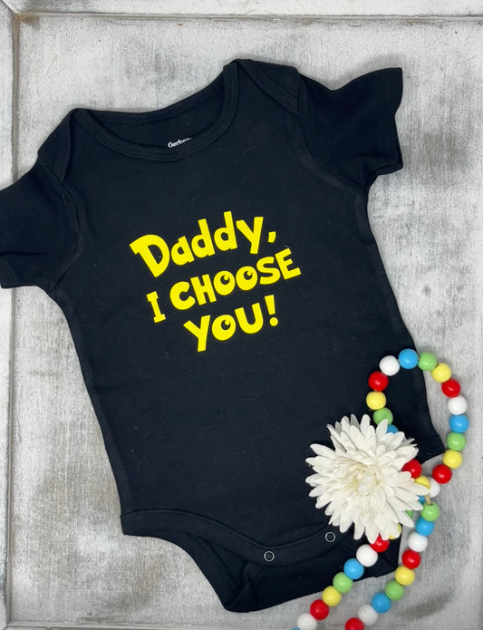 Daddy I Choose You Baby Onesie